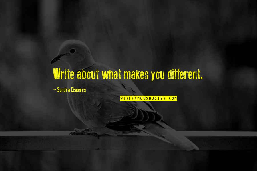 Colombian Love Quotes By Sandra Cisneros: Write about what makes you different.