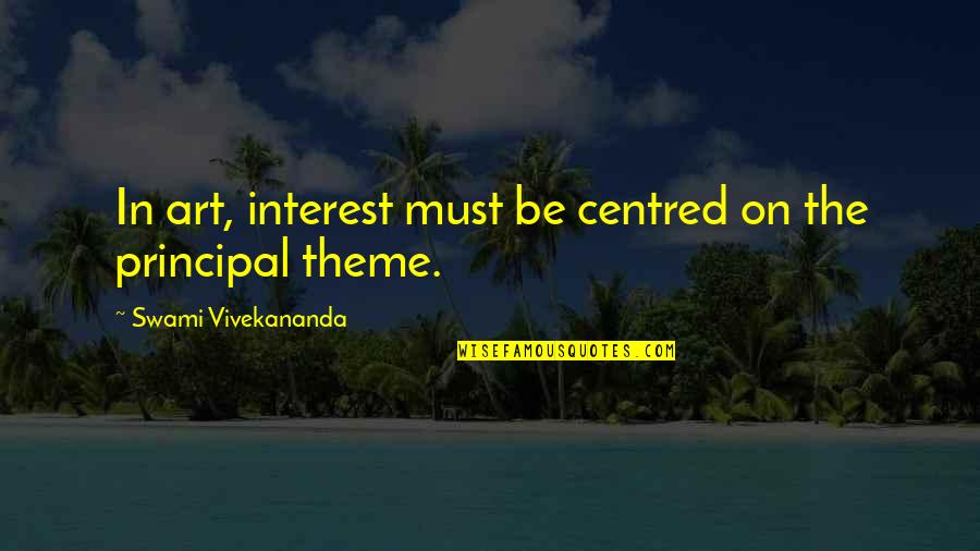 Colombian Mafia Quotes By Swami Vivekananda: In art, interest must be centred on the Colombian Mafia Quotes By Swami Vivekananda: In art, interest must be centred on the