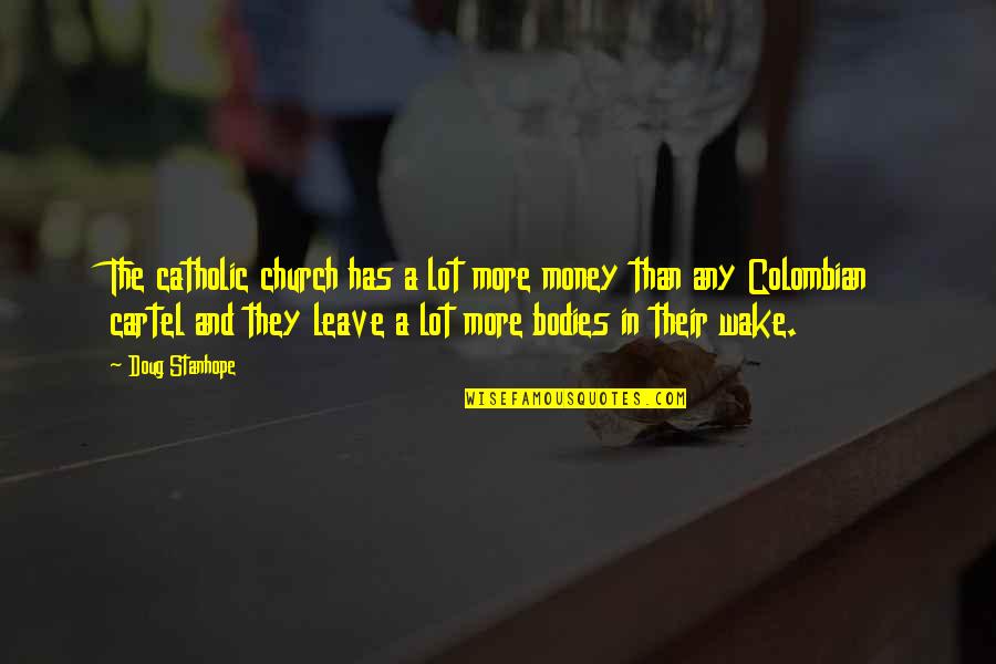 Colombian Quotes By Doug Stanhope: The catholic church has a lot more money