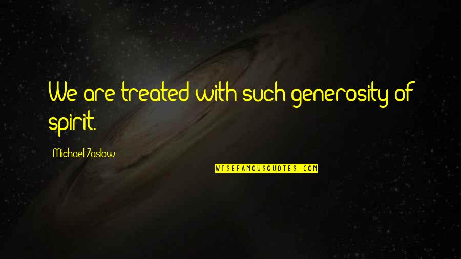 Colombino In Spanish Quotes By Michael Zaslow: We are treated with such generosity of spirit. Colombino In Spanish Quotes By Michael Zaslow: We are treated with such generosity of spirit.
