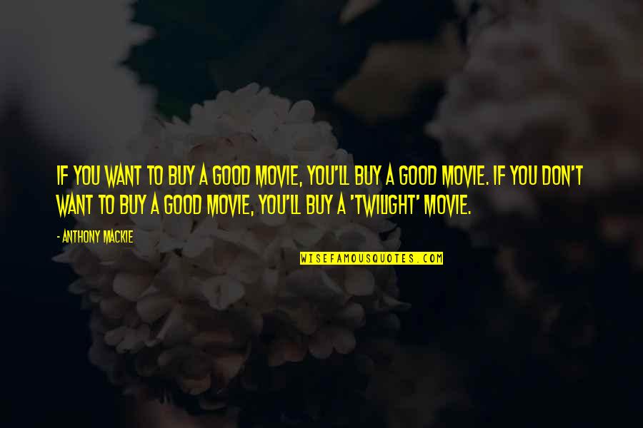 Colombo City Quotes By Anthony Mackie: If you want to buy a good movie, Colombo City Quotes By Anthony Mackie: If you want to buy a good movie,