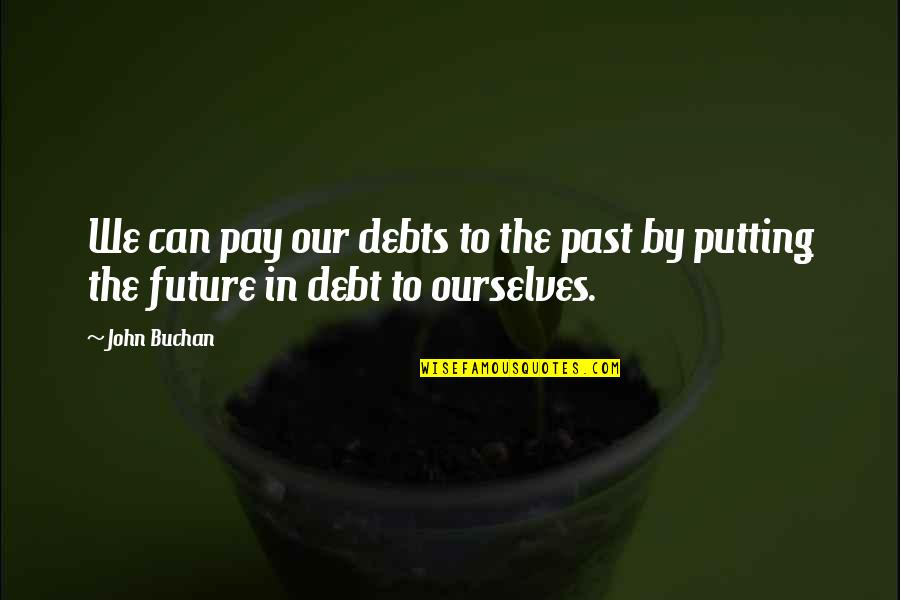 Colombo City Quotes By John Buchan: We can pay our debts to the past