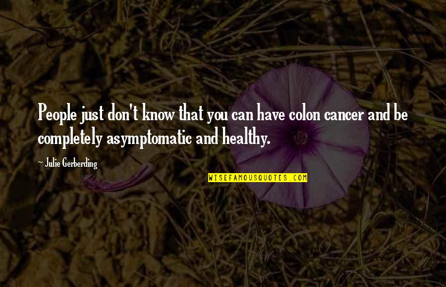 Colon Quotes By Julie Gerberding: People just don't know that you can have