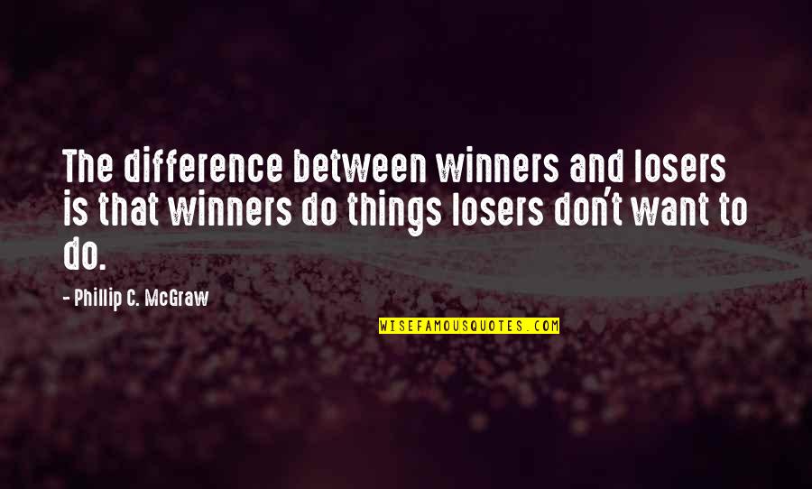 Colonel Braddock Quotes By Phillip C. McGraw: The difference between winners and losers is that