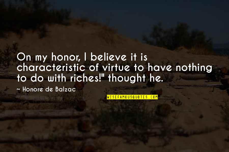Colonel Chabert Quotes By Honore De Balzac: On my honor, I believe it is characteristic