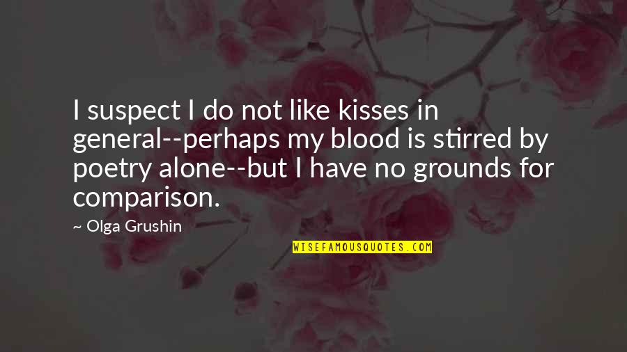 Colonel Lazaro Aponte Quotes By Olga Grushin: I suspect I do not like kisses in