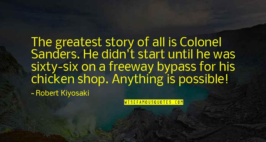Colonel Sanders Chicken Quotes By Robert Kiyosaki: The greatest story of all is Colonel Sanders.