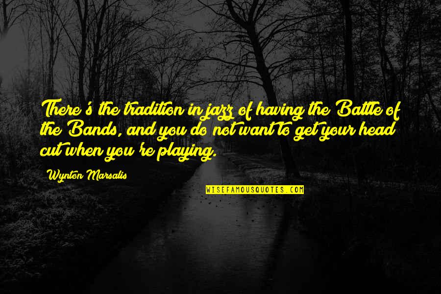 Colonel Veers Quotes By Wynton Marsalis: There's the tradition in jazz of having the Colonel Veers Quotes By Wynton Marsalis: There's the tradition in jazz of having the