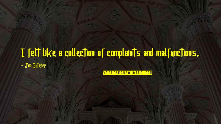Colones Exchange Quotes By Jim Butcher: I felt like a collection of complaints and Colones Exchange Quotes By Jim Butcher: I felt like a collection of complaints and