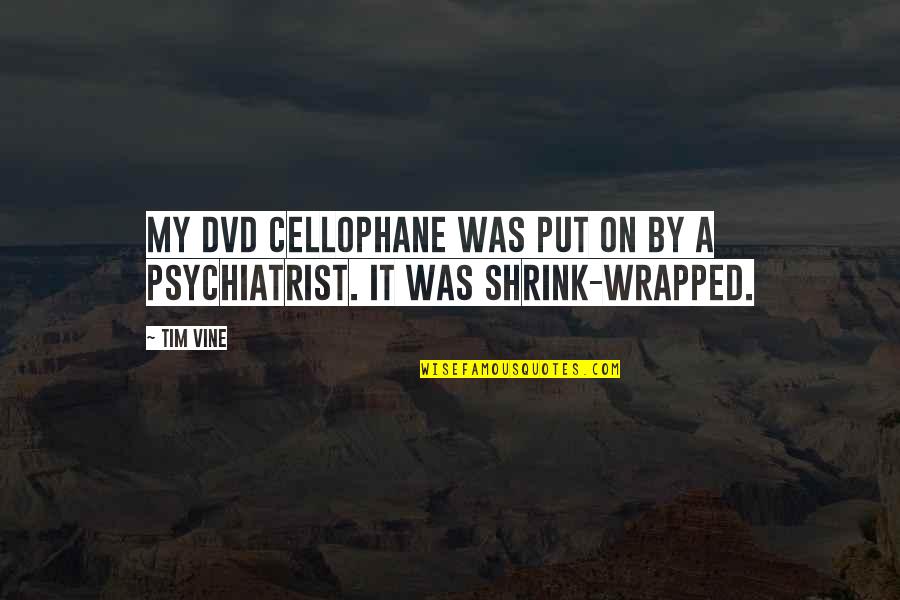Colones Exchange Quotes By Tim Vine: My DVD cellophane was put on by a