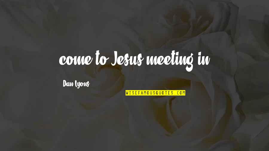 Colonese Rd Quotes By Dan Lyons: come-to-Jesus meeting in
