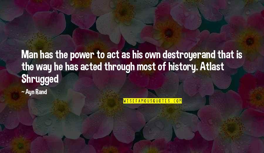 Colonial Sampler Quotes By Ayn Rand: Man has the power to act as his Colonial Sampler Quotes By Ayn Rand: Man has the power to act as his