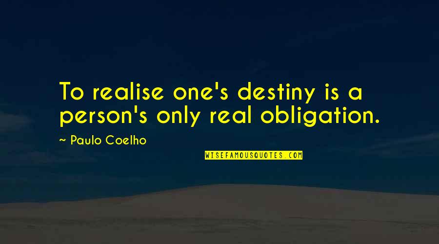 Colonial Times Quotes By Paulo Coelho: To realise one's destiny is a person's only
