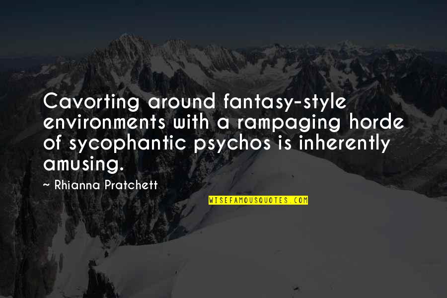 Colonialisme D Finition Quotes By Rhianna Pratchett: Cavorting around fantasy-style environments with a rampaging horde