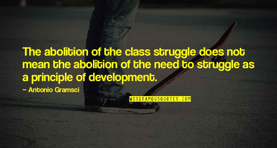 Colonialisme Francais Quotes By Antonio Gramsci: The abolition of the class struggle does not