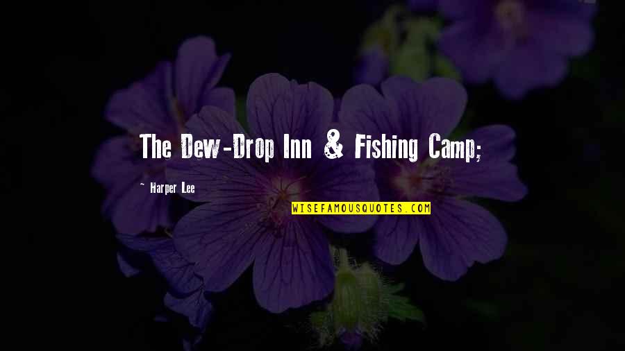 Colonialisme Signification Quotes By Harper Lee: The Dew-Drop Inn & Fishing Camp;
