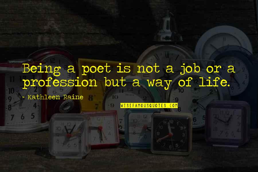 Colonics Quotes By Kathleen Raine: Being a poet is not a job or