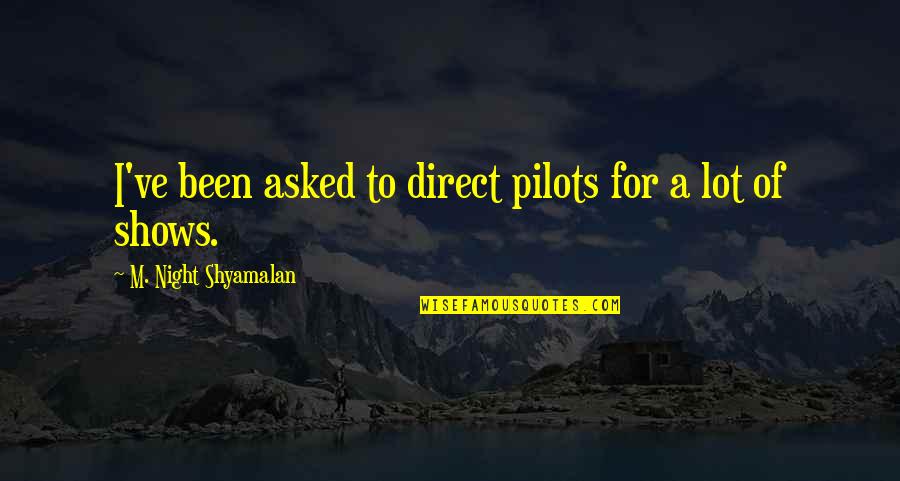 Colonists American Quotes By M. Night Shyamalan: I've been asked to direct pilots for a