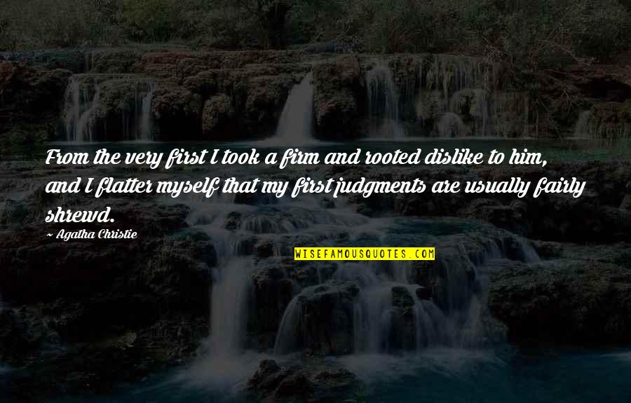 Colonizadora San Agustin Quotes By Agatha Christie: From the very first I took a firm