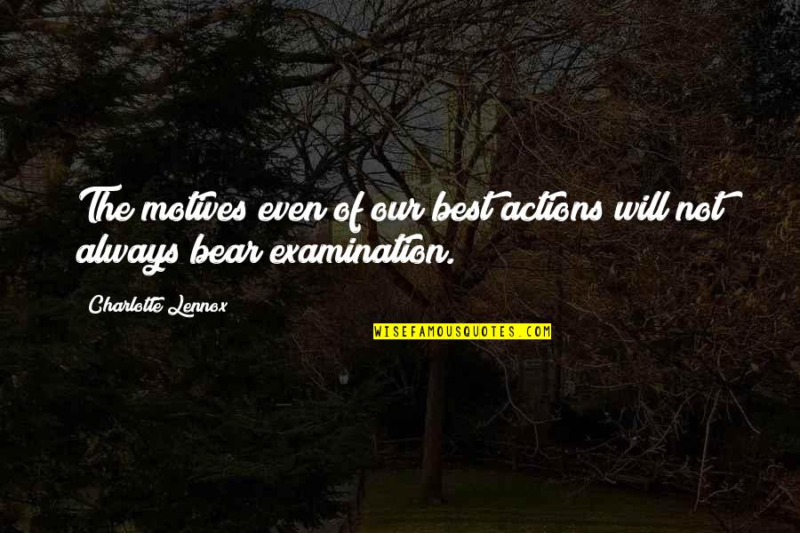 Colonnades Elon Quotes By Charlotte Lennox: The motives even of our best actions will Colonnades Elon Quotes By Charlotte Lennox: The motives even of our best actions will