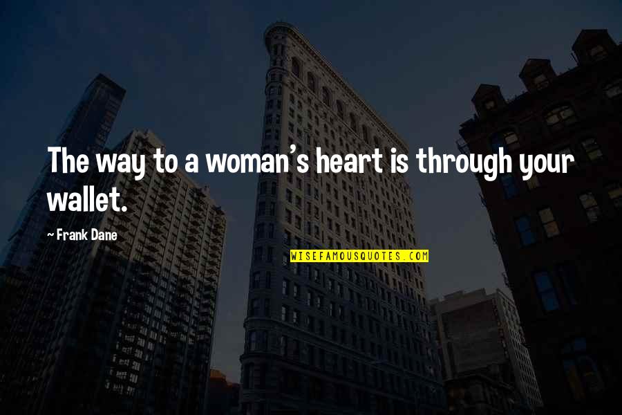 Colonne Sonore Quotes By Frank Dane: The way to a woman's heart is through Colonne Sonore Quotes By Frank Dane: The way to a woman's heart is through