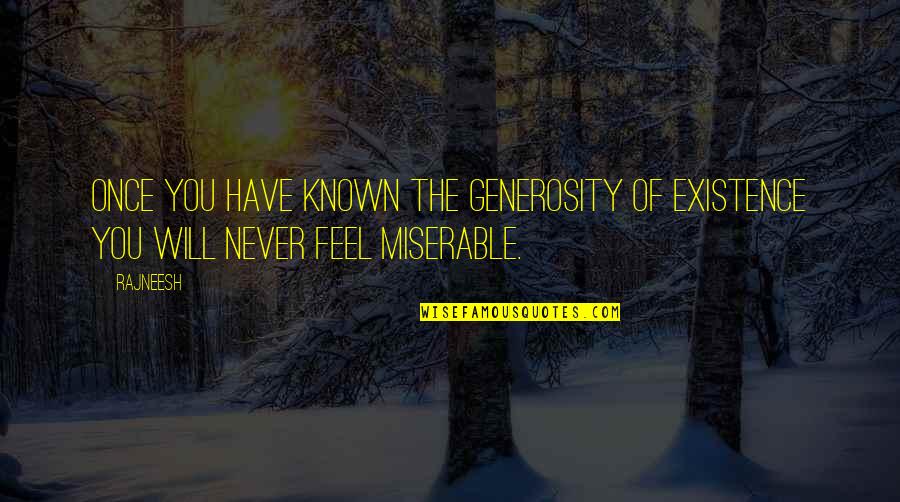 Colonne Vendome Quotes By Rajneesh: Once you have known the generosity of existence