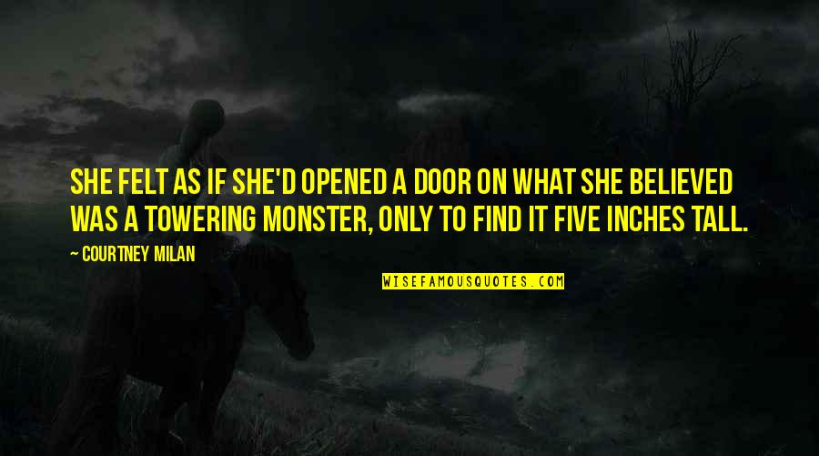 Colonnello Katekyo Quotes By Courtney Milan: She felt as if she'd opened a door Colonnello Katekyo Quotes By Courtney Milan: She felt as if she'd opened a door