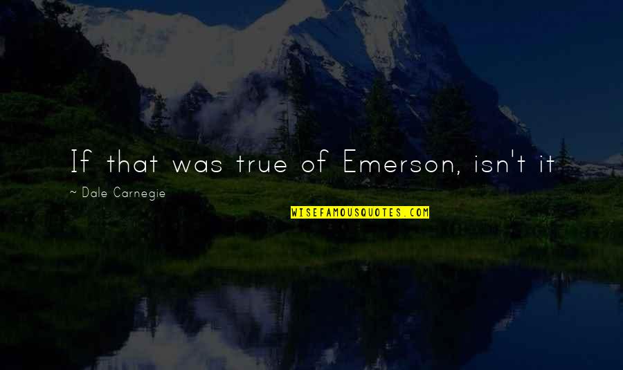 Colons And Semicolons Before Quotes By Dale Carnegie: If that was true of Emerson, isn't it