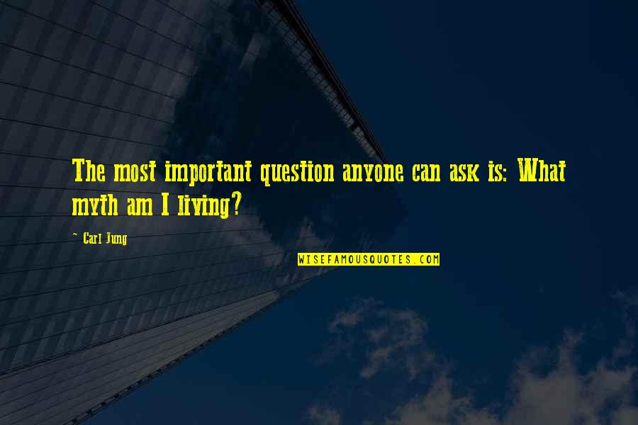 Colons Before Quotes By Carl Jung: The most important question anyone can ask is: