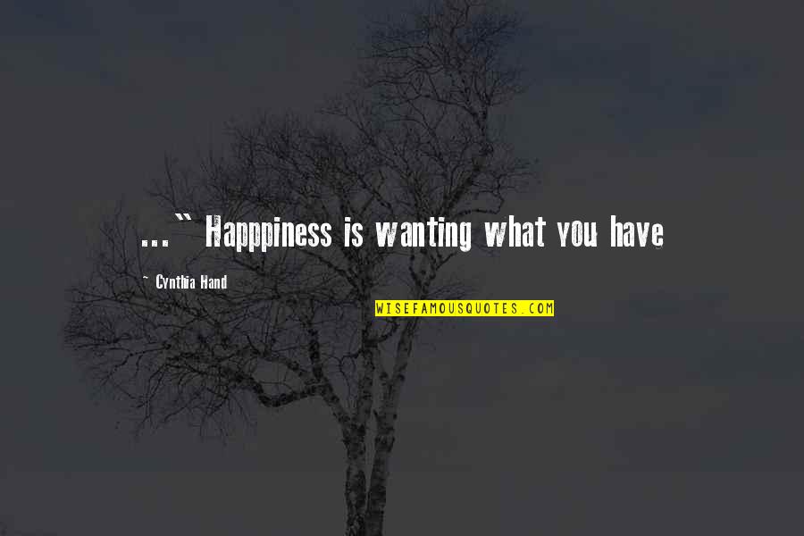 Colony House Quotes By Cynthia Hand: ..." Happpiness is wanting what you have