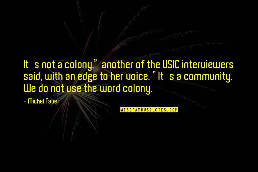 Colony Quotes By Michel Faber: It's not a colony," another of the USIC Colony Quotes By Michel Faber: It's not a colony," another of the USIC