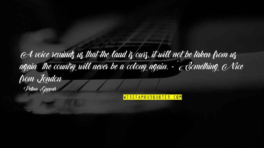 Colony Quotes By Petina Gappah: A voice reminds us that the land is Colony Quotes By Petina Gappah: A voice reminds us that the land is