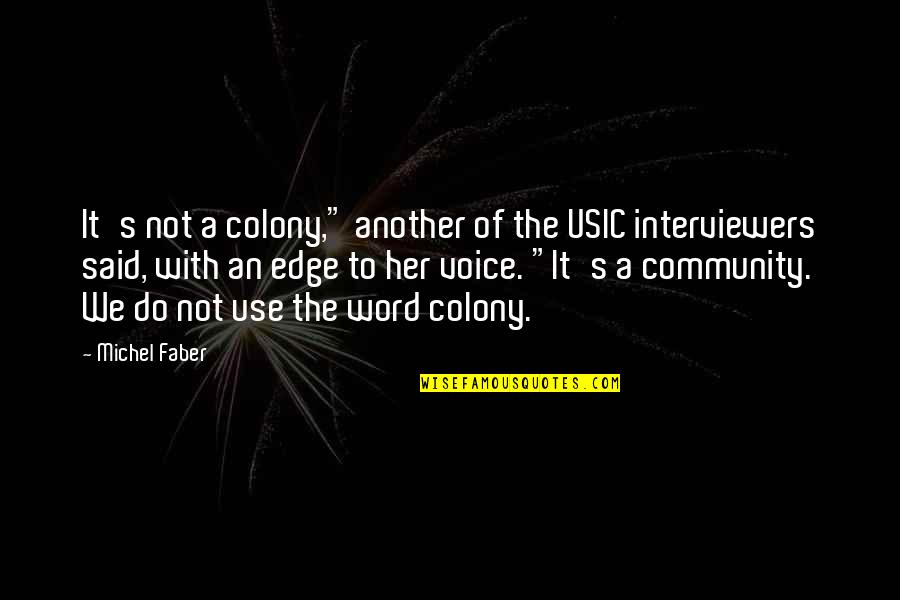 Colony's Quotes By Michel Faber: It's not a colony," another of the USIC