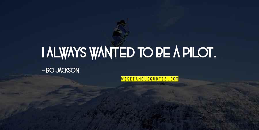 Colophon Example Quotes By Bo Jackson: I always wanted to be a pilot.