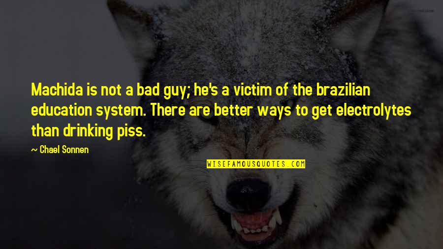 Colophony Quotes By Chael Sonnen: Machida is not a bad guy; he's a