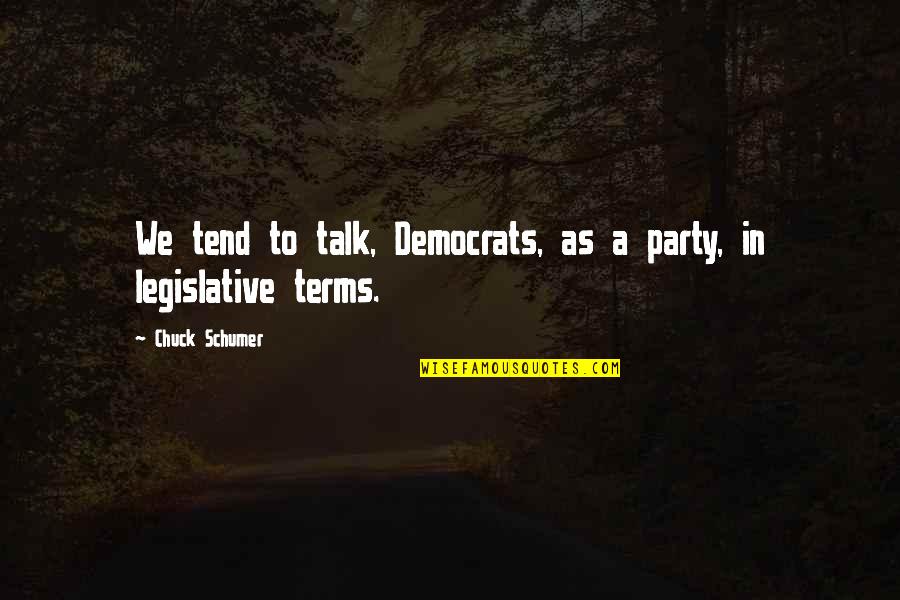 Colophony Quotes By Chuck Schumer: We tend to talk, Democrats, as a party,