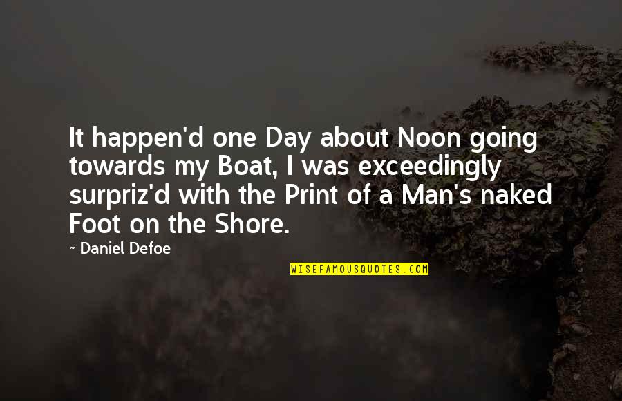 Coloquei Deus Quotes By Daniel Defoe: It happen'd one Day about Noon going towards