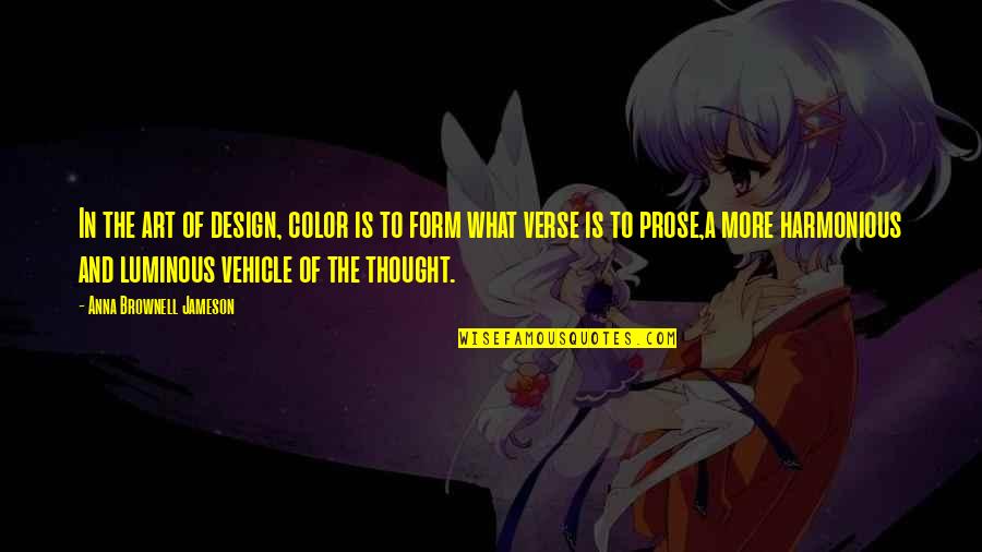 Color Art Quotes By Anna Brownell Jameson: In the art of design, color is to Color Art Quotes By Anna Brownell Jameson: In the art of design, color is to