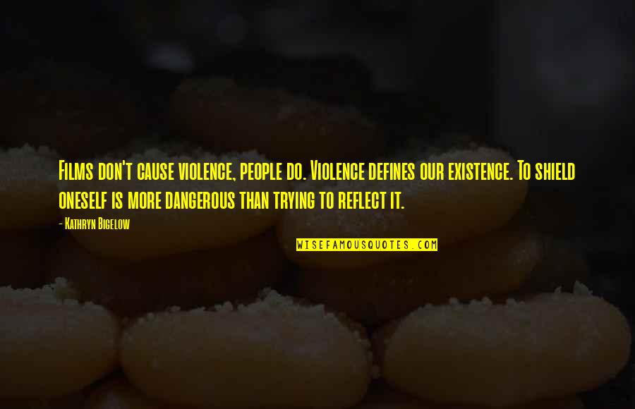 Color Black In Fashion Quotes By Kathryn Bigelow: Films don't cause violence, people do. Violence defines Color Black In Fashion Quotes By Kathryn Bigelow: Films don't cause violence, people do. Violence defines