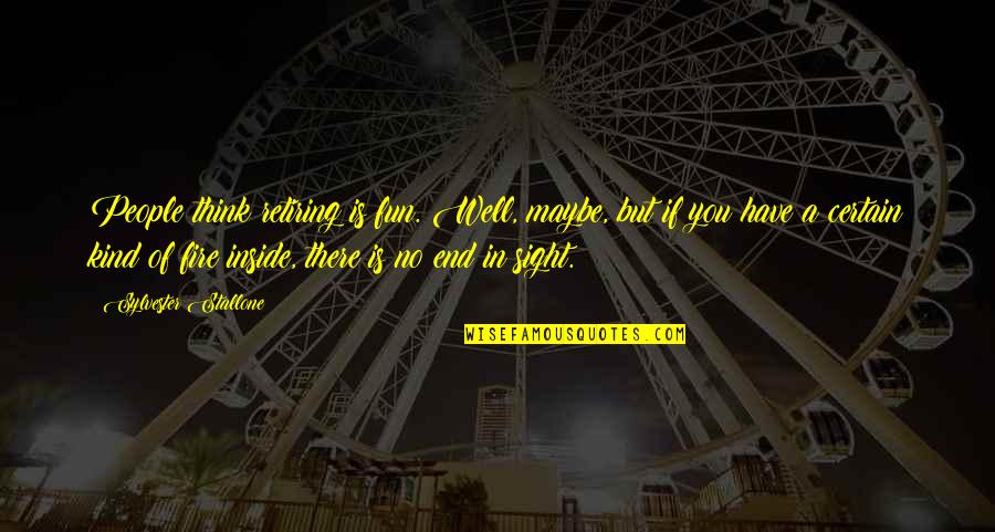 Color Black In The Scarlet Letter Quotes By Sylvester Stallone: People think retiring is fun. Well, maybe, but Color Black In The Scarlet Letter Quotes By Sylvester Stallone: People think retiring is fun. Well, maybe, but