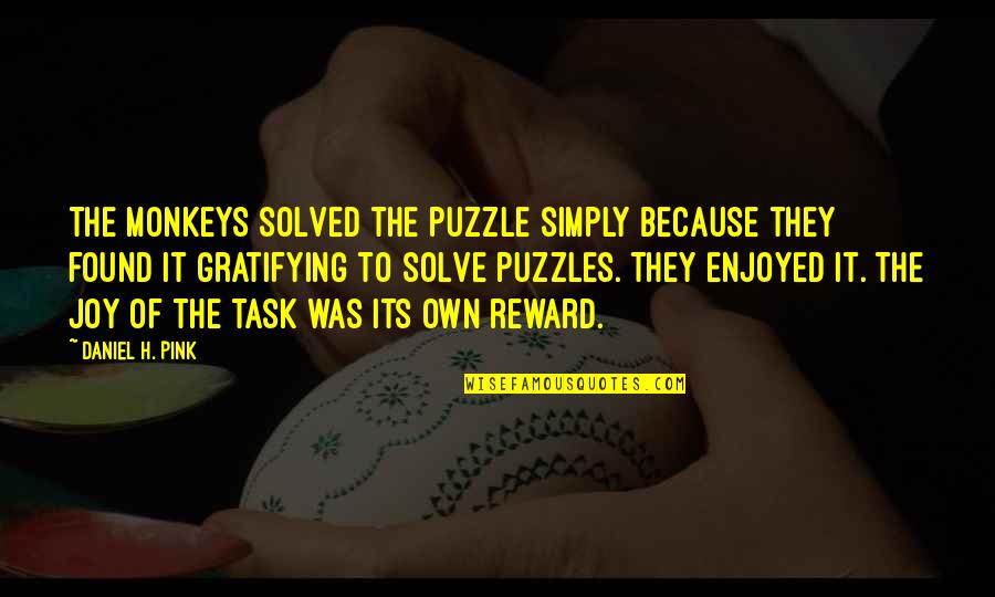 Color Black Quote Quotes By Daniel H. Pink: The monkeys solved the puzzle simply because they Color Black Quote Quotes By Daniel H. Pink: The monkeys solved the puzzle simply because they