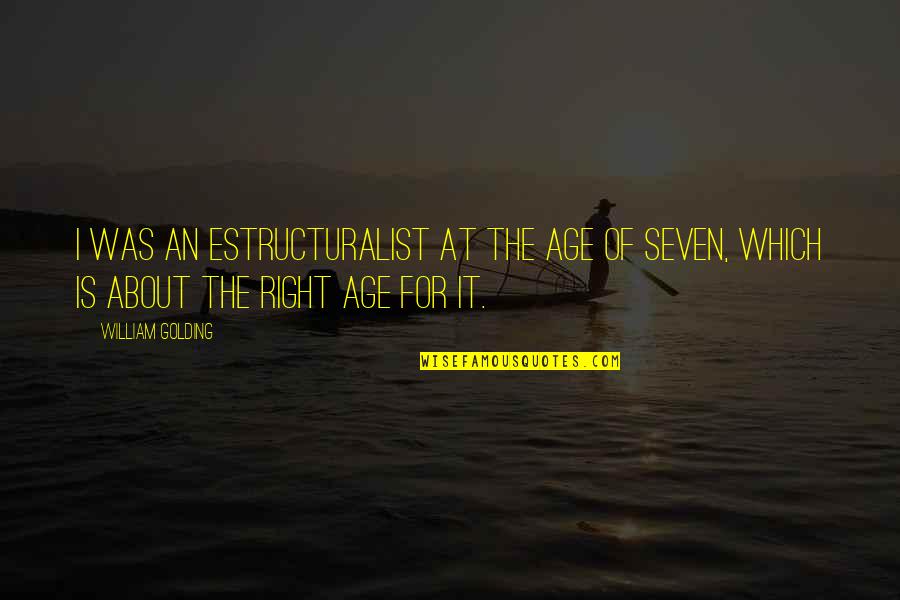 Color Black Quote Quotes By William Golding: I was an estructuralist at the age of