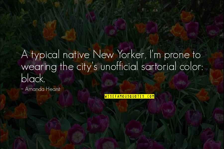 Color Black Quotes By Amanda Hearst: A typical native New Yorker, I'm prone to