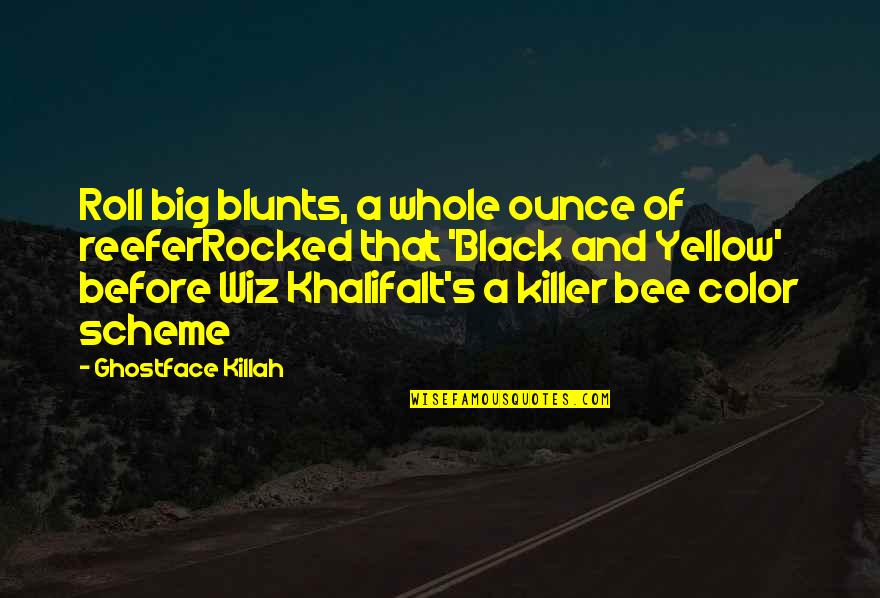 Color Black Quotes By Ghostface Killah: Roll big blunts, a whole ounce of reeferRocked