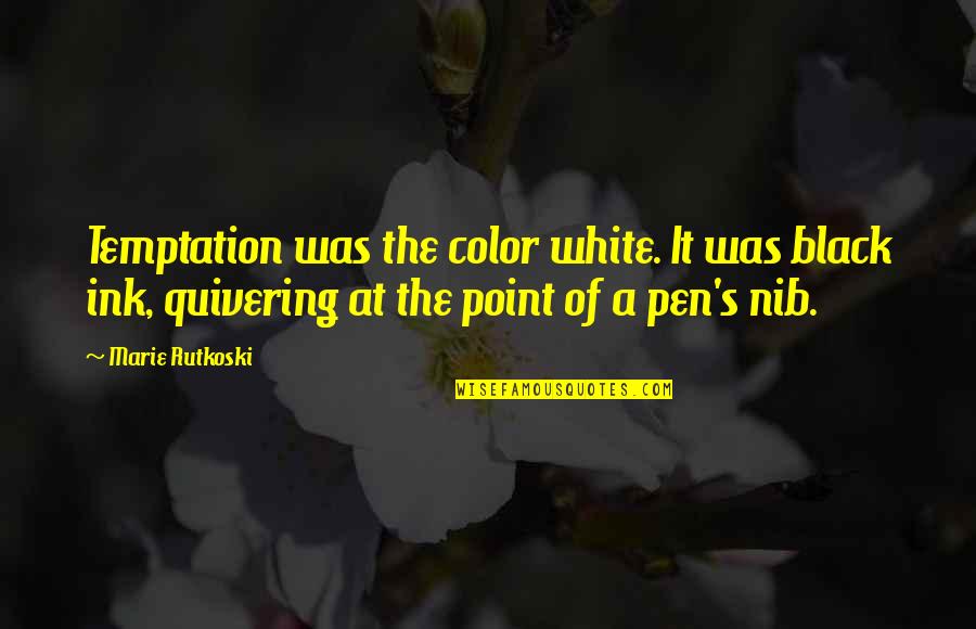 Color Black Quotes By Marie Rutkoski: Temptation was the color white. It was black