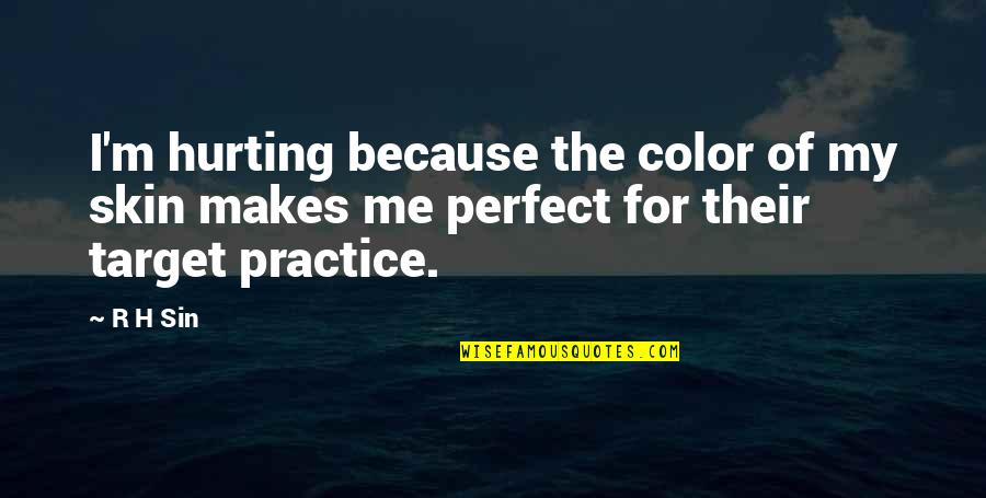 Color Black Quotes By R H Sin: I'm hurting because the color of my skin