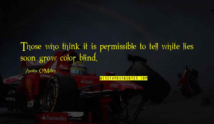 Color Blind Quotes By Austin O'Malley: Those who think it is permissible to tell