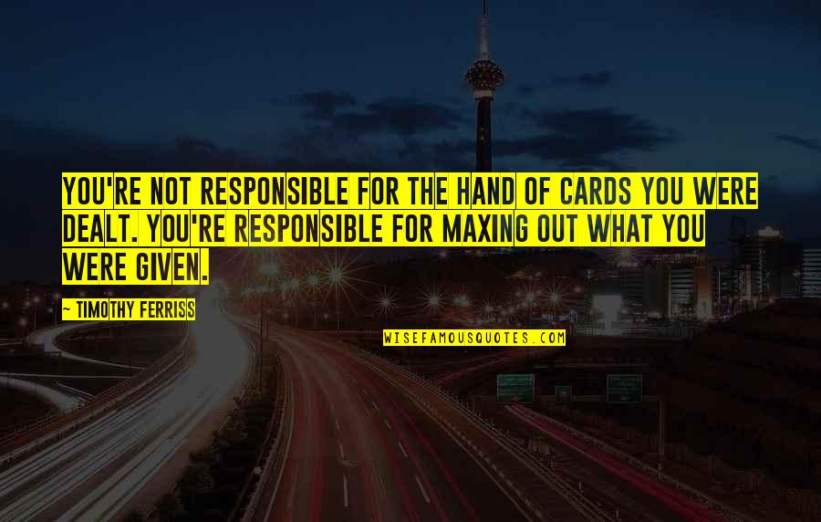 Color Blue Quotes And Quotes By Timothy Ferriss: You're not responsible for the hand of cards