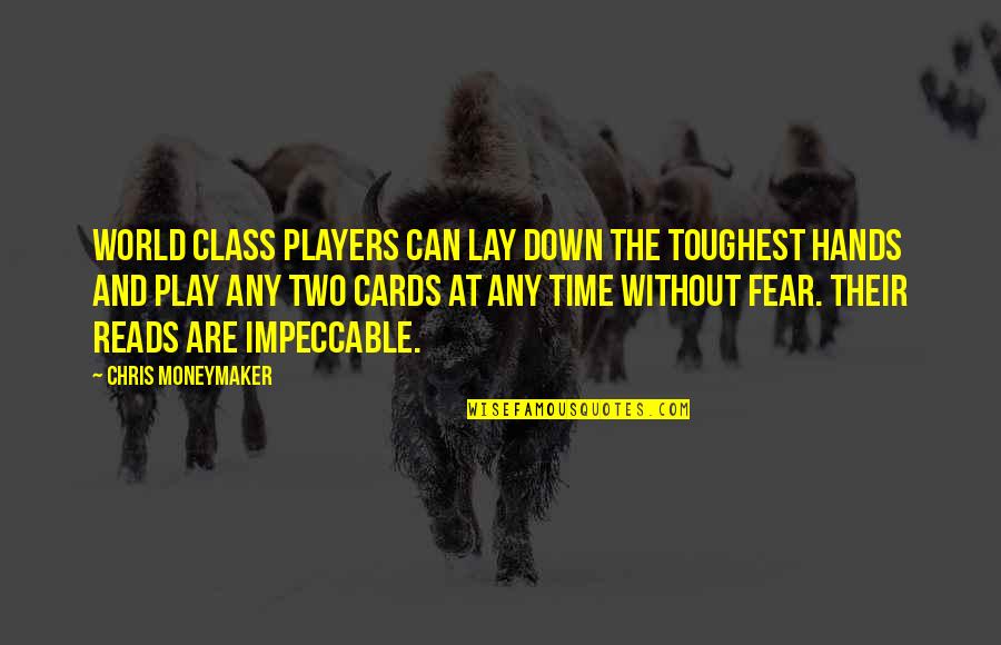 Color Bomb Quotes By Chris Moneymaker: World Class players can lay down the toughest