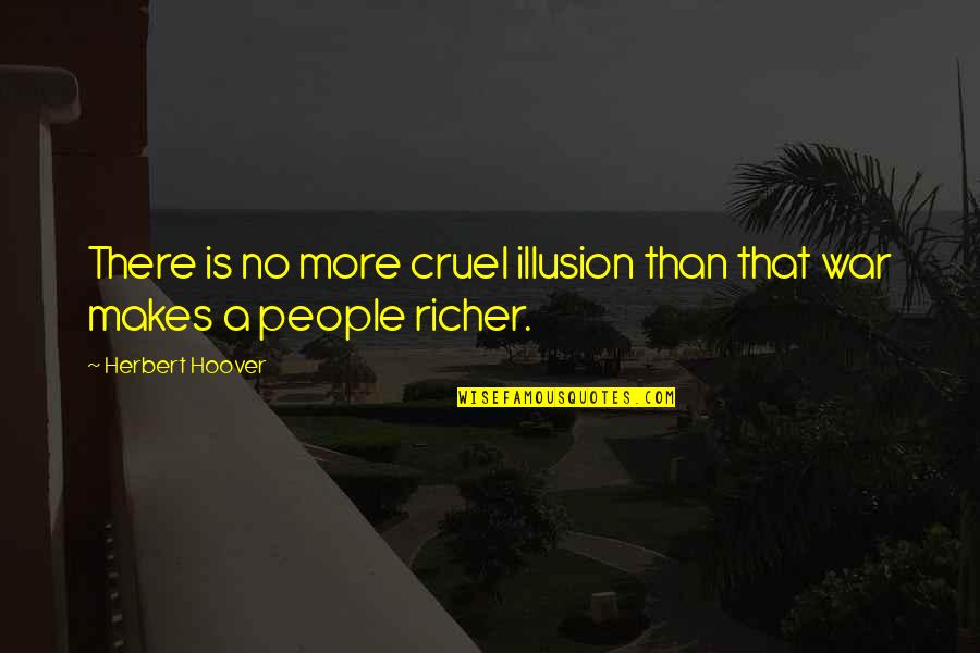 Color Coding Quotes By Herbert Hoover: There is no more cruel illusion than that Color Coding Quotes By Herbert Hoover: There is no more cruel illusion than that